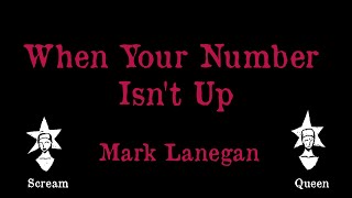 Mark Lanegan - When Your Number Isn't Up - Karaoke