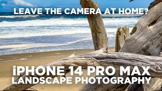 iPhone 14 Pro Max for Landscape Photography - Can You Leave the Camera at Home?