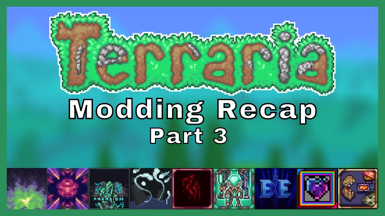 Terraria Modding Recap - Part 3! - YouTube