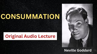 Neville Goddard- Consummation [Full Audio]