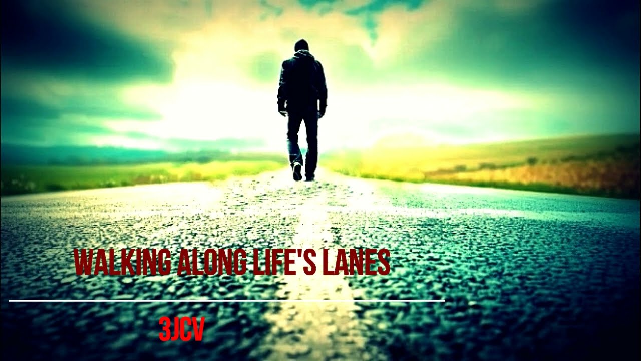 WALKING ALONG LIFE'S LANES - 3JCV