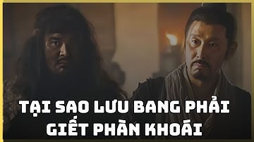 Giải Thích Tại Sao Lưu Bang Giết Phàn Khoái