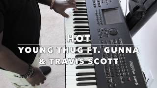 Hot by Young Thug ft  Gunna & Travis Scott (Keyboard Cover)