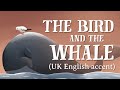 The Bird And The Whale UK English Accent TheFableCottage Com The Bird And The Whale UK English Accent TheFableCottage Com