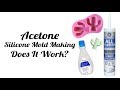 Acetone Silicone Mold Making - Does it work?