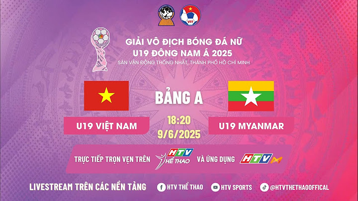 🔴TRỰC TIẾP: U19 NỮ VIỆT NAM - U19 NỮ MYANMAR | GIẢI BÓNG ĐÁ NỮ U19 ĐÔNG NAM Á 2025