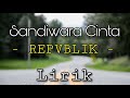Sandiwara cinta - repvblik (lirik/lyric) cover
