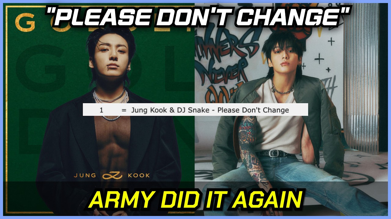 Why ARMY Pushed Jungkook’s “Please Don’t Change” to #1