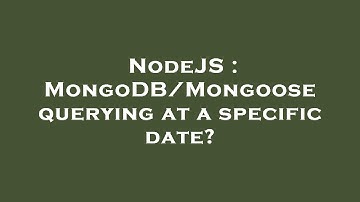 NodeJS : MongoDB/Mongoose querying at a specific date?