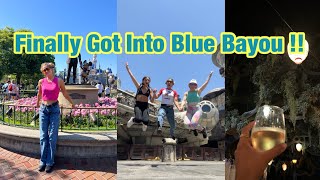 Disneyland for adults...WE FINALLY GOT INTO BLUE BAYOU