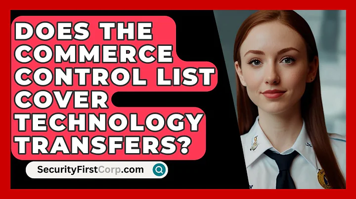 Does The Commerce Control List Cover Technology Transfers? - SecurityFirstCorp.com
