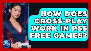 How Does Cross-play Work In PS5 Free Games? - Blue Button Gaming