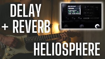 One of the Most UNIQUE Delays in the Helix - HELIOSPHERE - An Interesting Delay/Reverb Block