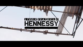 Lyrrix Ft. Evil P - Hennessy