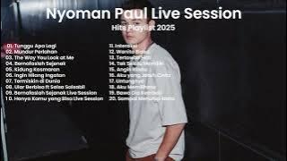 NYOMAN PAUL FULL ALBUM LIVE SESSION 2025