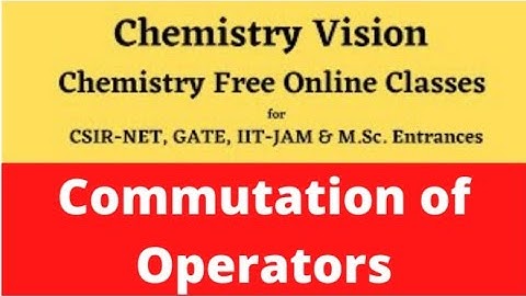Commutation of Operators | Quantum Chemistry | CSIR-NET JRF || IIT-JAM || M.Sc. Entrances