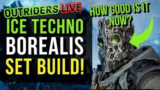OUTRIDERS LIVE - ICE FIRE POWER TECHNOMANCER BOREALIS BUILD! HOW GOOD IS IT NOW