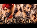 LOVE AND WAR - Full Blockbuster Movie 2025 | Ranbir Kapoor | Alia Bhatt | Vicky Kaushal | Love Movie