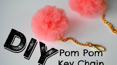 DIY: Pom Pom Key Chain with Tulle