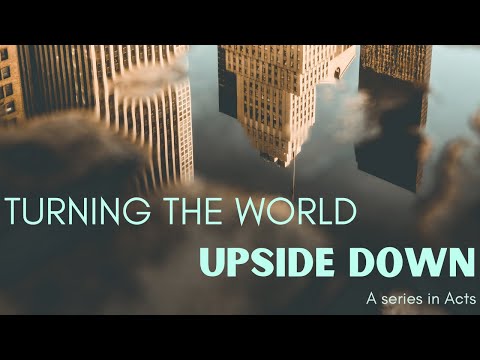 Sunday Service | Turning The World Upside Down | Persuading and Provoking | Acts 17:1-15