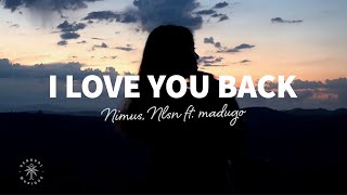 Nimus, NLSN - I Love You Back (Lyrics) ft. madugo