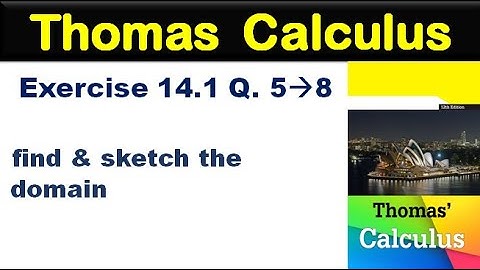Thomas Calculus Exercise 14.1 Q 5-8. find& sketch the domain for BSc, BS Math.