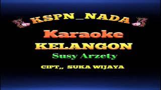 KELANGON _ SUSY ARZETY ( Karaoke ) CIPT,, SUKA WIJAYA