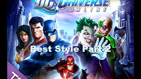 Dcuo Best Styles Part 2 2016