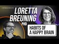 Dr loretta breuning  habits of a happy brain