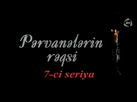 Pərvanələrin rəqsi (7-ci seriya)