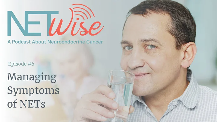 NETWise Episode 6: Managing Symptoms of NETs