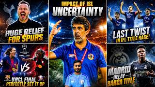 ISL uncertainty hurting Indian Football|IFL title race🔥|Spurs crucial win|Madrid delay Barca title 