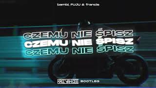 bambi, FUJU \u0026 francis - Czemu Nie Śpisz (KriZ Van Dee Bootleg)