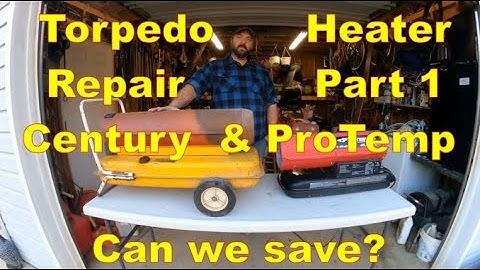 How to troubleshoot and repair your Torpedo Heater Century & ProTemp Part 1