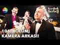 Kızılcık Şerbeti 106. Bölüm Kamera Arkası