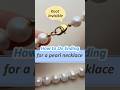 How To Make Ending For A Classic Pearl Necklace Knot Hidden Beading Tutorial Beginners Friendly How To Make Ending For A Classic Pearl Necklace Knot Hidden Beading Tutorial Beginners Friendly
