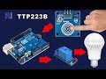 Using TTP223B touch module and relay to control AC/DC load with Arduino