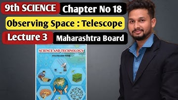 9th Science | Observing Space Telescope | Chapter 18  |  Lecture 3 | maharashtra board |