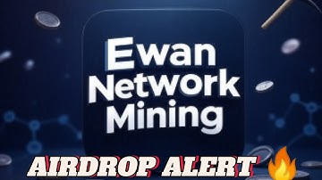 FULL GUIDE ON EWAN NETWORK MINING APP 