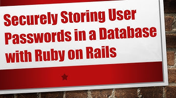 Securely Storing User Passwords in a Database with Ruby on Rails