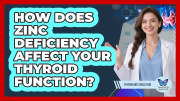 How Does Zinc Deficiency Affect Your Thyroid Function? - Thyroid Wellness Hub