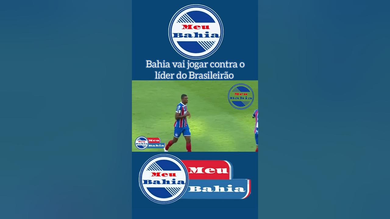 Bahia vai jogar contra o líder do Brasileirão 