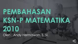 Pembahasan KSN Matematika 2010 (provinsi) Pembahasan KSN Matematika 2010 (provinsi)