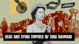 How Empires Die: The Lesson of the British for the End of the ‘American Century’, w/ Sina Rahmani