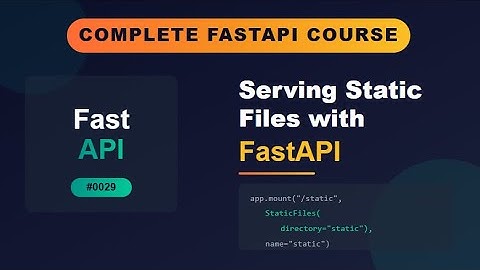 FastAPI # 0029 # Serving Static Files with FastAPI