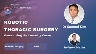 Overcoming the Learning Curve in Robotic Thoracic Surgery | Dr. Samuel Kim, Northwestern Medicine