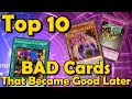 Top 10 BAD Cards That Became Good Later On in YuGiOh