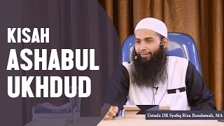 Kisah ashabul ukhdud,  Ustadz DR Syafiq Riza Basalamah, MA