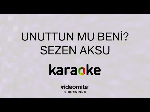 Sezen Aksu - Unuttun mu Beni (Karaoke)