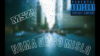 MSZ! - NQMA DA GO MISLQ(OFFICIAL AUDIO) prod.by(MAJIN)